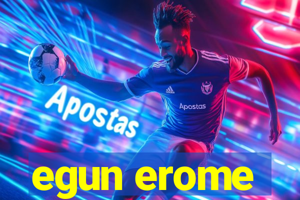 egun erome